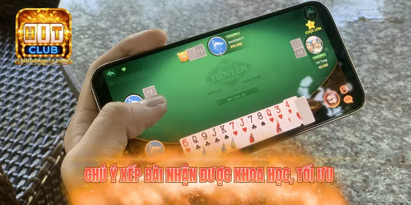 Tiến Lên Miền Nam Hitclub - Hướng Dẫn Cách Chơi Thắng Nhanh 3 Chú ý xếp bài nhận được khoa học, tối ưu