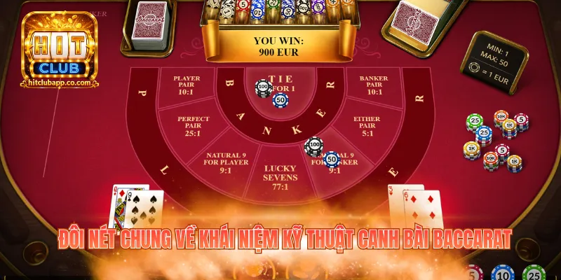 Kỹ Thuật Canh Bài Baccarat – Cách Quan Sát Và Quản Lý 1 Đôi nét chung về khái niệm kỹ thuật canh bài Baccarat