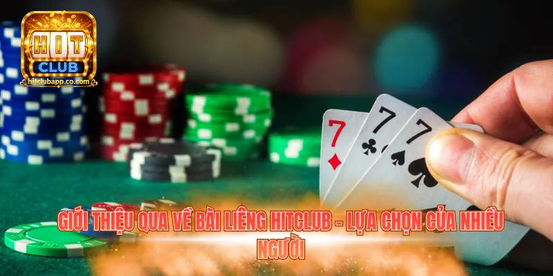 Giới thiệu qua về Bài Liêng Hitclub - Lựa chọn của nhiều người