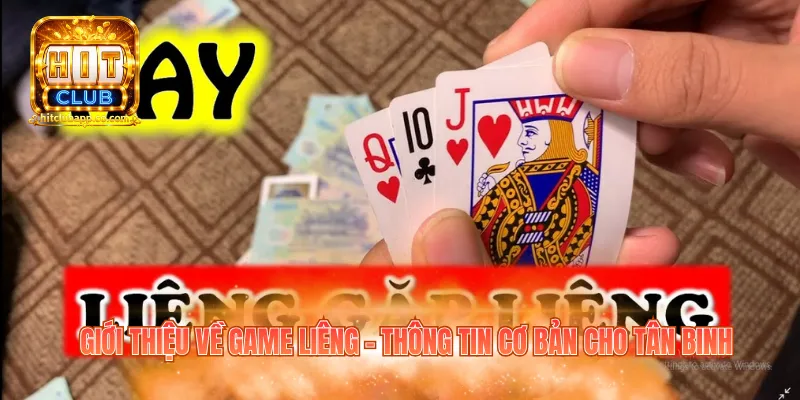 Giới thiệu về game liêng - Thông tin cơ bản cho tân binh