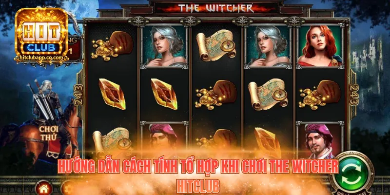 The Witcher Hitclub - Khám Phá Game Nổ Hũ Siêu Mới Mẻ 1 Hướng dẫn cách tính tổ hợp khi chơi The Witcher Hitclub