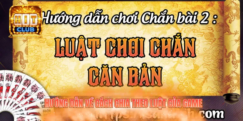 Hướng dẫn về cách chia theo luật của game