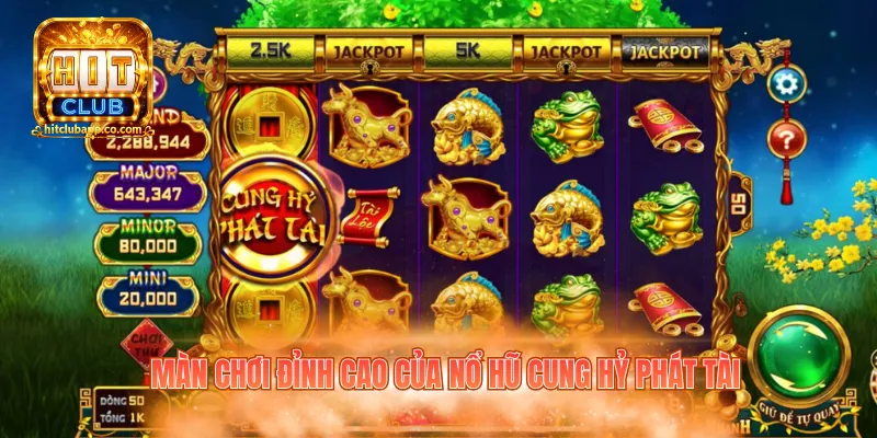 Nổ Hũ Cung Hỷ Phát Tài Hitclub 2 Màn chơi đỉnh cao của nổ hũ Cung Hỷ Phát Tài