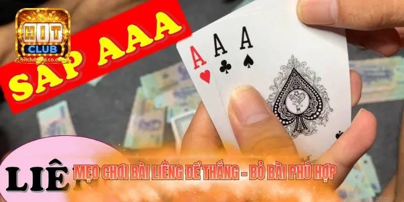 Mẹo chơi bài Liêng để thắng - Bỏ bài phù hợp
