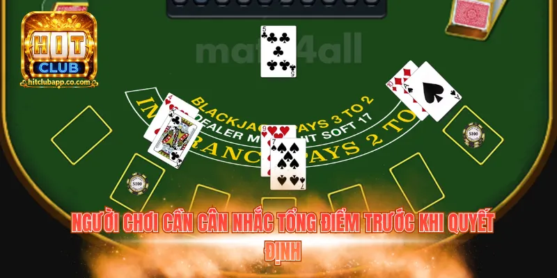Người chơi cần cân nhắc tổng điểm trước khi quyết định