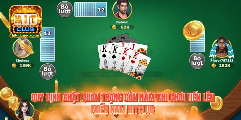 Tiến Lên Miền Nam Hitclub - Hướng Dẫn Cách Chơi Thắng Nhanh 2 Quy định chặt quan trọng cần nắm khi chơi Tiến lên miền Nam Hitclub