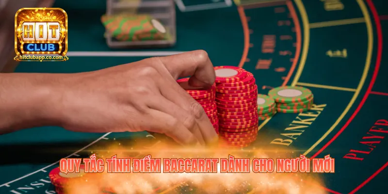 Mẹo Chơi Baccarat Hitclub - Kinh Nghiệm Hay Từ Dân Chuyên 2 Quy tắc tính điểm Baccarat dành cho người mới