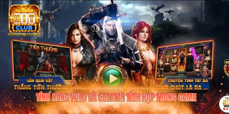 The Witcher Hitclub - Khám Phá Game Nổ Hũ Siêu Mới Mẻ 2 Tính năng Wild và Scatter tích hợp trong game
